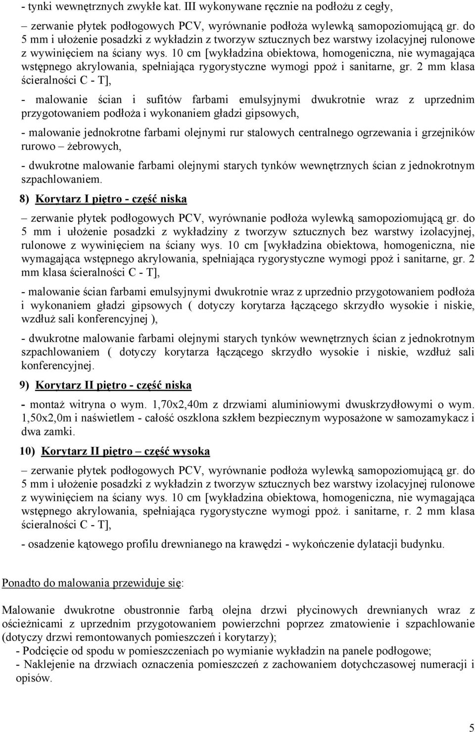 2 mm klasa ścieralności C - T], rurowo żebrowych, - dwukrotne malowanie farbami olejnymi starych tynków wewnętrznych ścian z jednokrotnym szpachlowaniem.