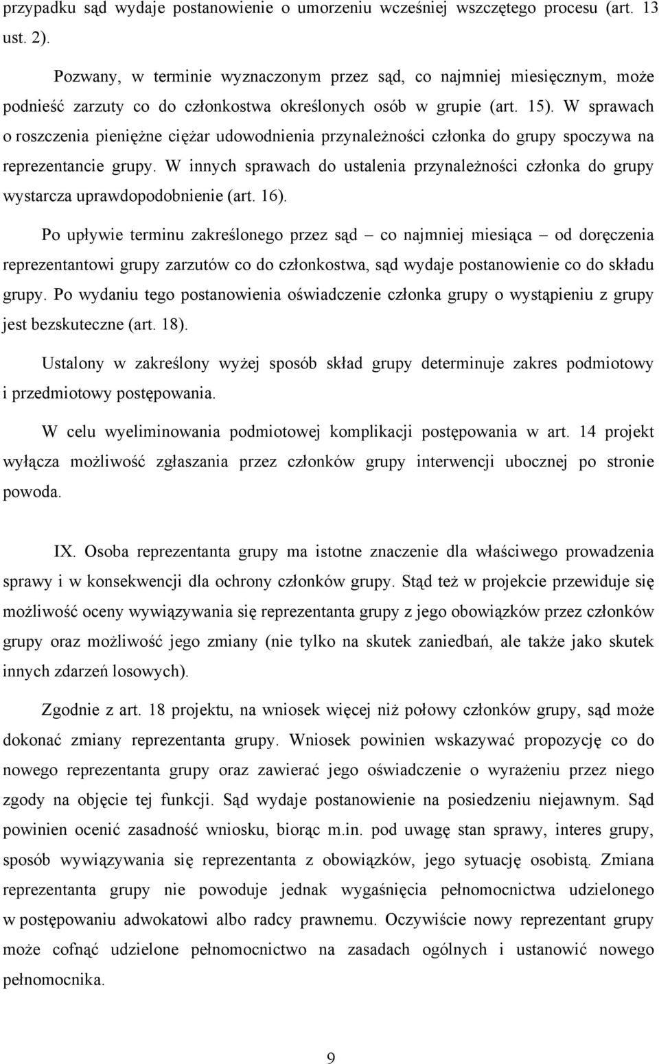 W sprawach o roszczenia pieniężne ciężar udowodnienia przynależności członka do grupy spoczywa na reprezentancie grupy.