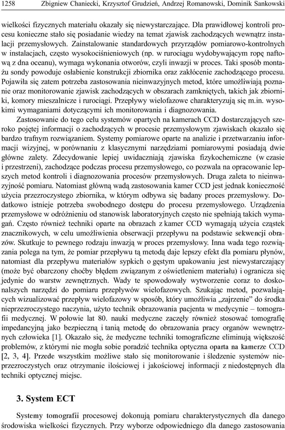 Zainstalowanie standardowych przyrz¹dów pomiarowo-kontrolnych w instalacjach, czêsto wysokociœnieniowych (np.