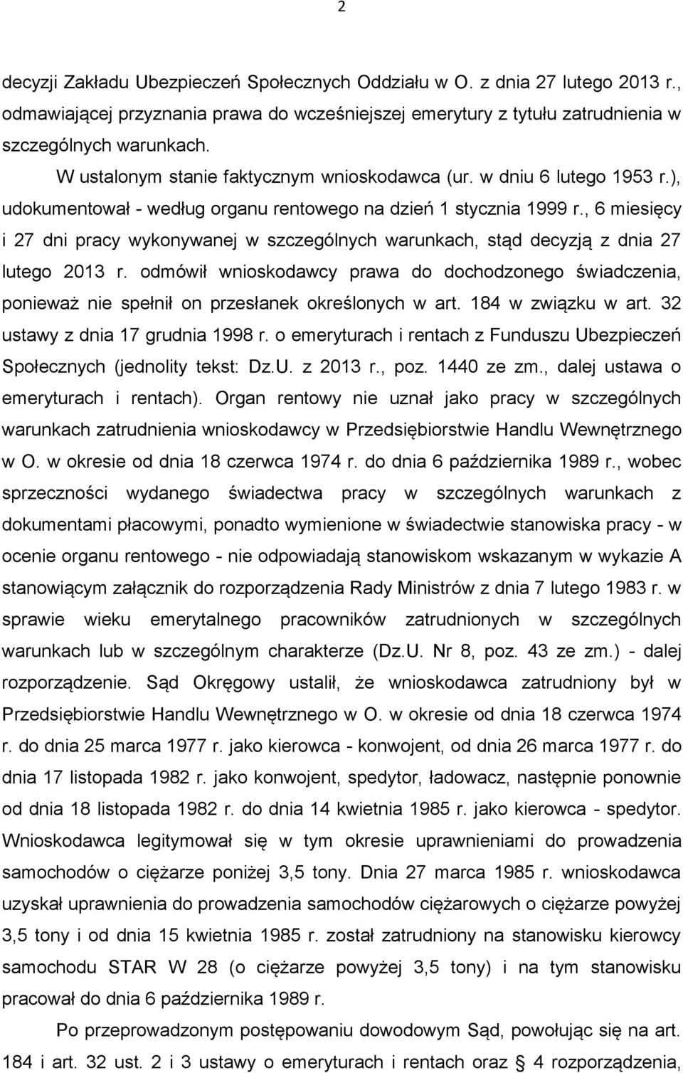 , 6 miesięcy i 27 dni pracy wykonywanej w szczególnych warunkach, stąd decyzją z dnia 27 lutego 2013 r.