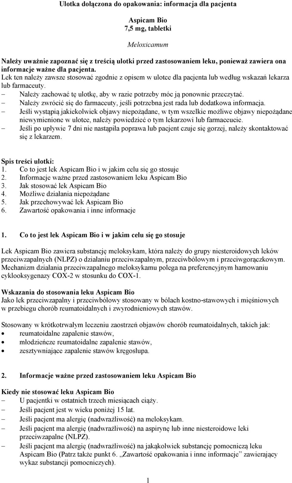 Należy zachować tę ulotkę, aby w razie potrzeby móc ją ponownie przeczytać. Należy zwrócić się do farmaceuty, jeśli potrzebna jest rada lub dodatkowa informacja.