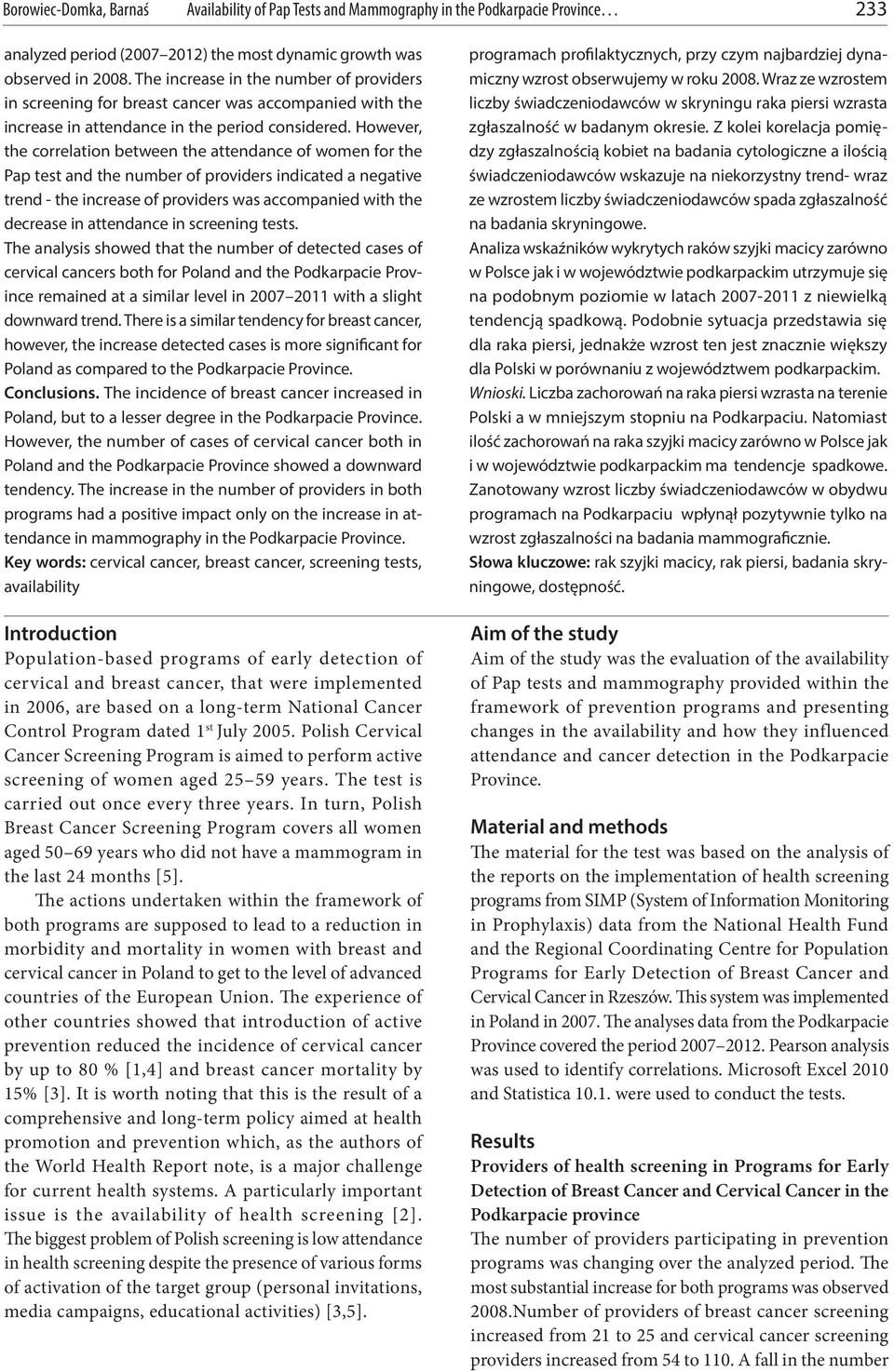 However, the correlation between the attendance of women for the Pap test and the number of providers indicated a negative trend - the increase of providers was accompanied with the decrease in
