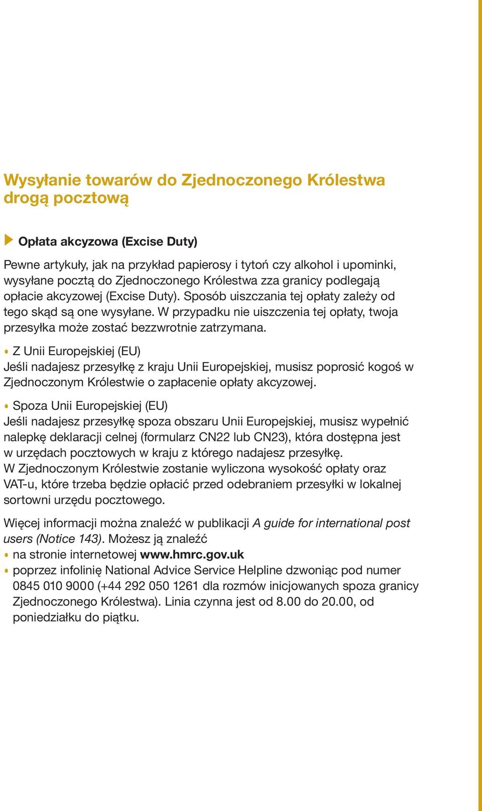 W przypadku nie uiszczenia tej opłaty, twoja przesyłka może zostać bezzwrotnie zatrzymana.