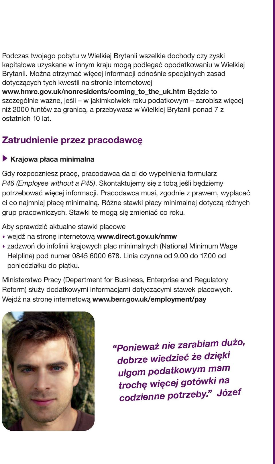 htm Będzie to szczególnie ważne, jeśli w jakimkolwiek roku podatkowym zarobisz więcej niż 2000 funtów za granicą, a przebywasz w Wielkiej Brytanii ponad 7 z ostatnich 10 lat.
