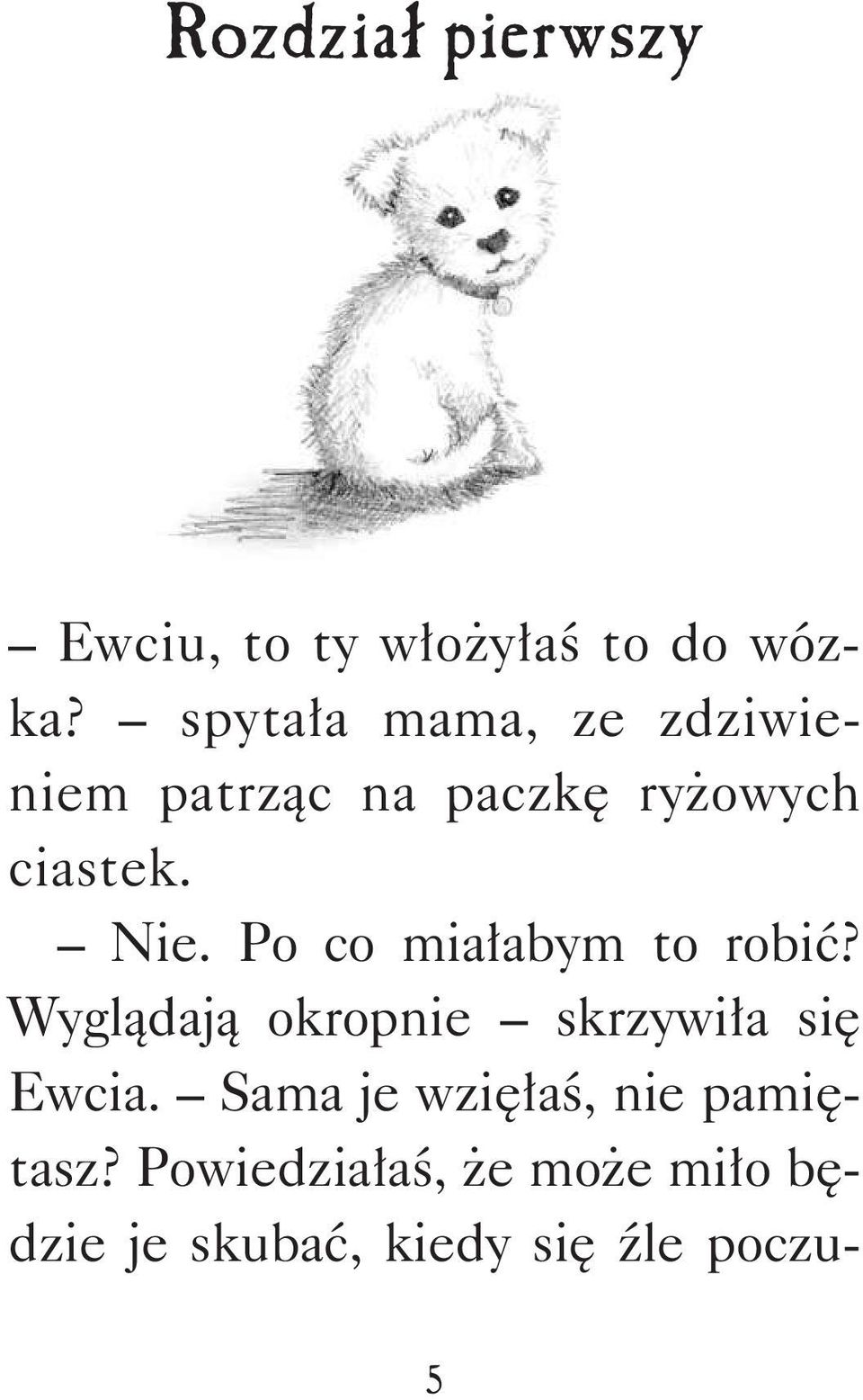 Po co miałabym to robić? Wyglądają okropnie skrzywiła się Ewcia.