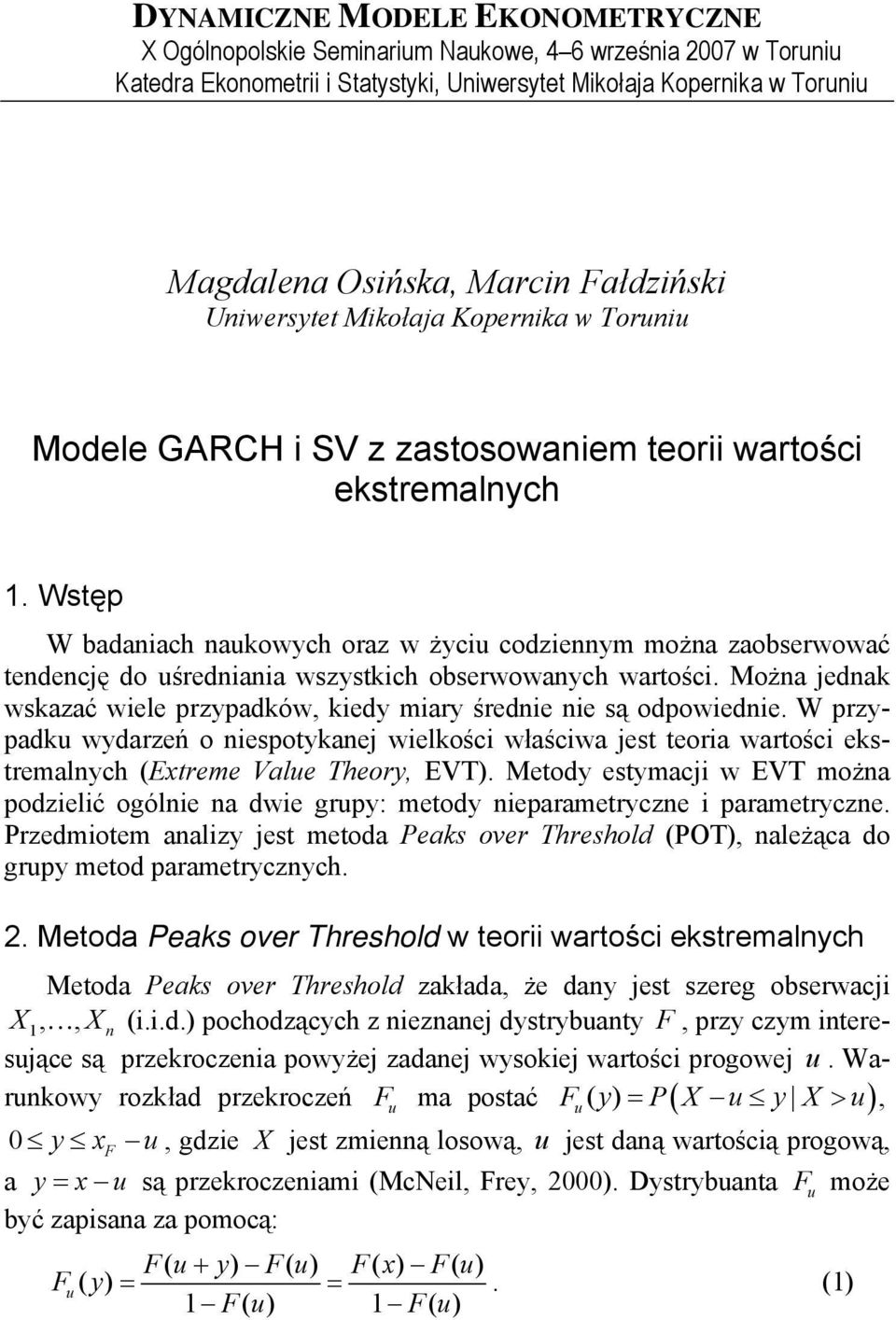 Wsęp W badaniach nakowych oraz w życi codziennym można zaobserwować endencję do średniania wszyskich obserwowanych warości.