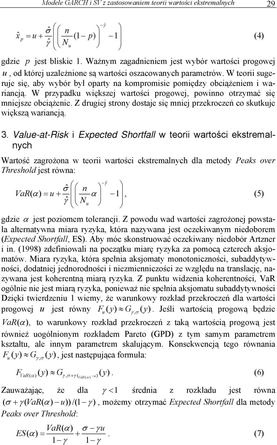 W przypadk większej warości progowej powinno orzymać się mniejsze obciążenie. Z drgiej srony dosaje się mniej przekroczeń co skkje większą wariancją. (4) 3.