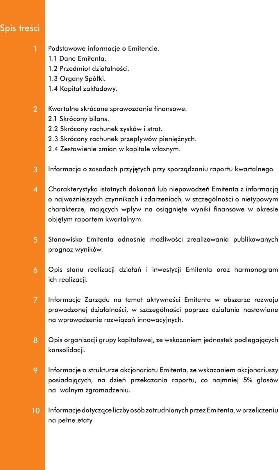 4 Charakterystyka istotnych dokonań lub niepowodzeń Emitenta z informacją o najważniejszych czynnikach i zdarzeniach, w szczególności o nietypowym charakterze, mających wpływ na osiągnięte wyniki