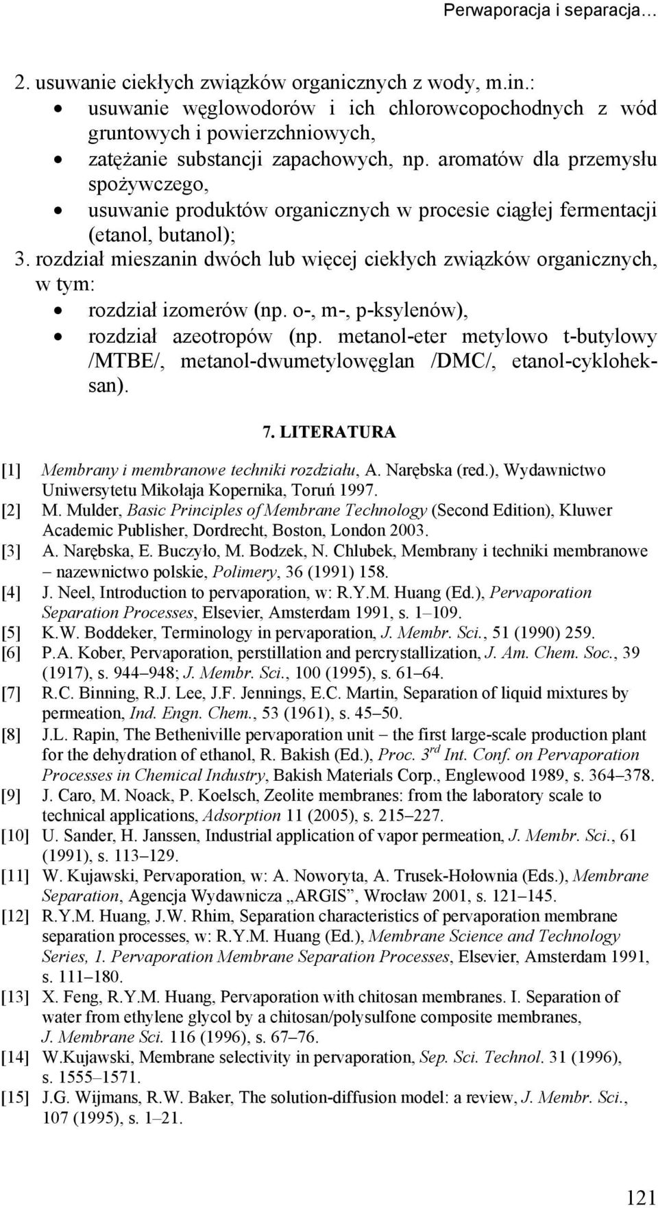 metan-eter metyw t-butywy /TBE/ metan-dwumetywęgan /DC/ etan-ykheksan. 7. LITERTUR [1] embrany membranwe tehnk rzdzału. arębska red. Wydawntw Unwersytetu kłaja Kernka Truń 1997. [2].