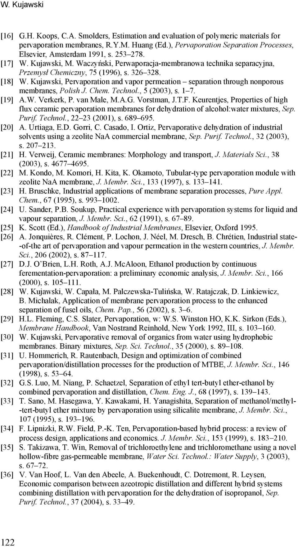 Keurentjes rertes f hgh fux eram ervaratn membranes fr dehydratn f ah:water mxtures Se. urf. Tehn. 22 23 2001 s. 689 695. [20]. Urtaga E.D. rr C. Casad I.