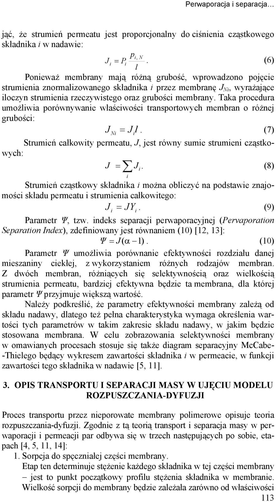 Taka redura umżwa równywane właśwś transrtwyh membran różnej grubś: J = J. 7 Strumeń ałkwty ermeatu J jest równy sume strumen ząstkwyh: J = J.