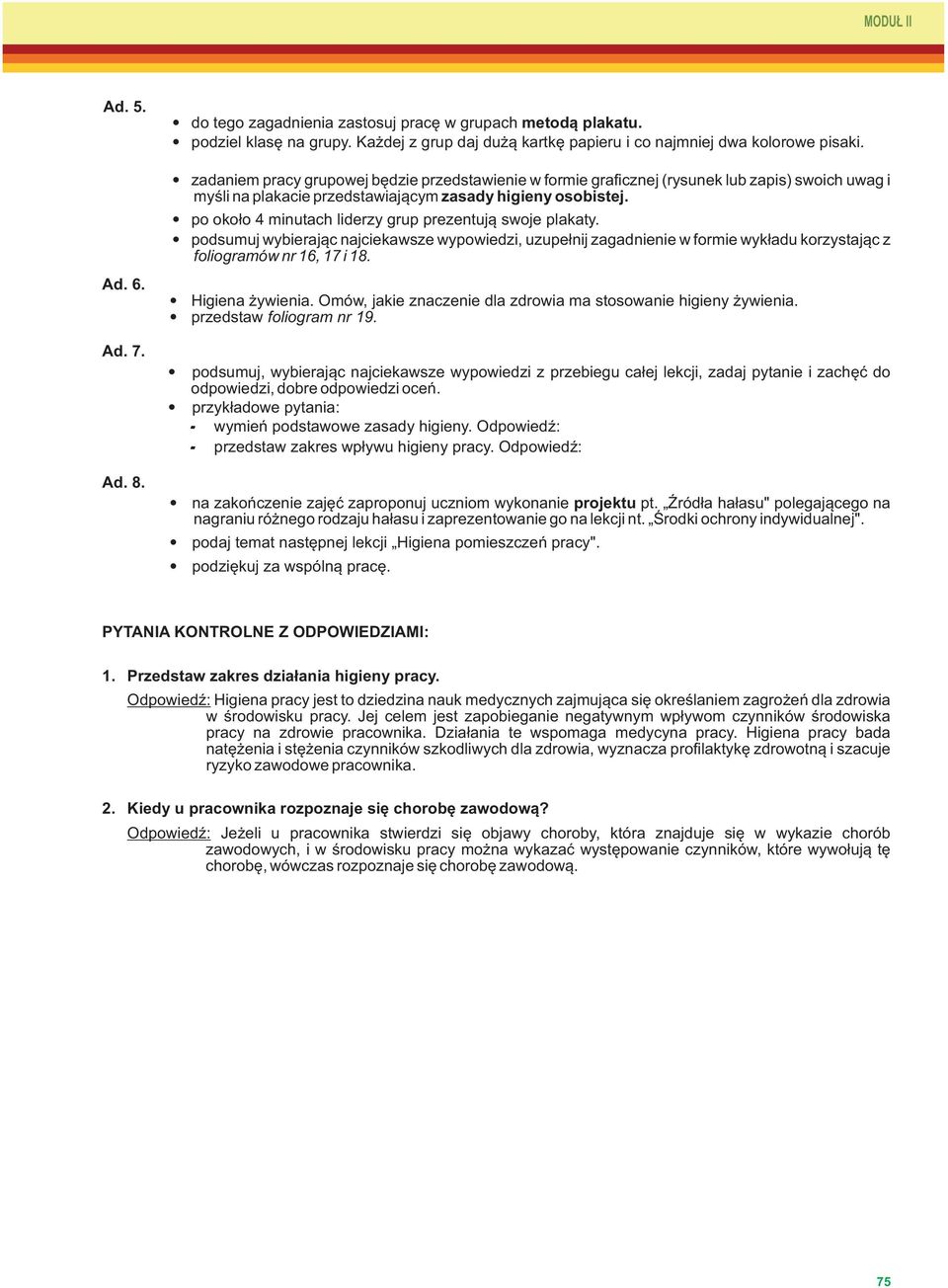 po około 4 minutach liderzy grup prezentują swoje plakaty. podsumuj wybierając najciekawsze wypowiedzi, uzupełnij zagadnienie w formie wykładu korzystając z foliogramów nr 16, 17 i 18.