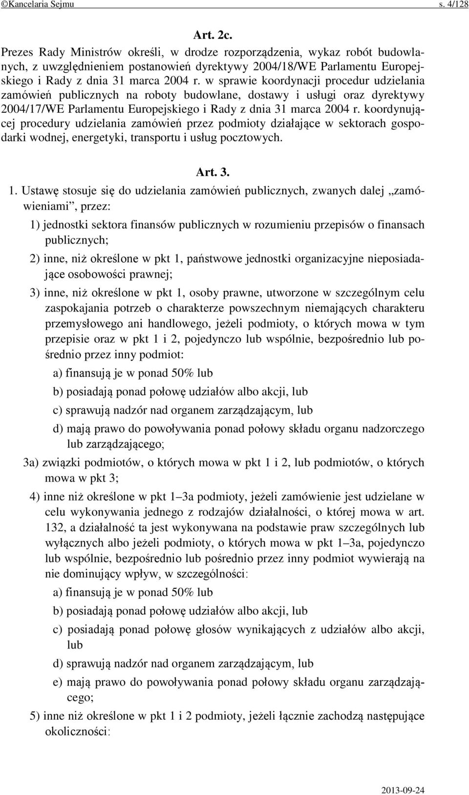 w sprawie koordynacji procedur udzielania zamówień publicznych na roboty budowlane, dostawy i usługi oraz dyrektywy 2004/17/WE Parlamentu Europejskiego i Rady z dnia 31 marca 2004 r.