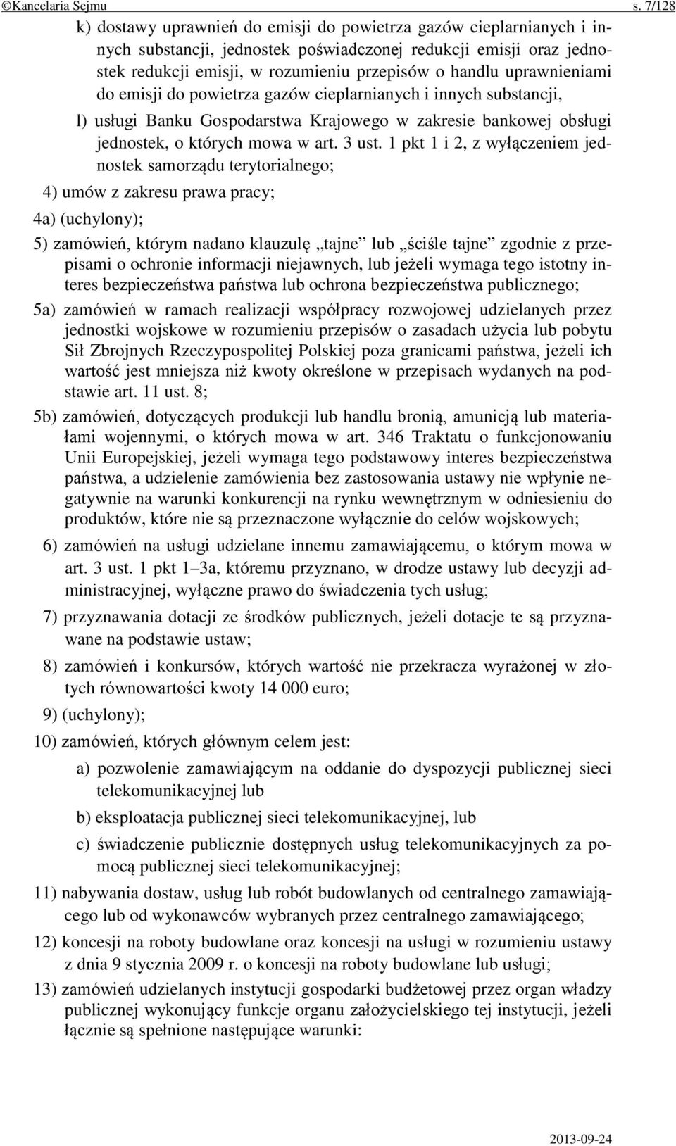 uprawnieniami do emisji do powietrza gazów cieplarnianych i innych substancji, l) usługi Banku Gospodarstwa Krajowego w zakresie bankowej obsługi jednostek, o których mowa w art. 3 ust.