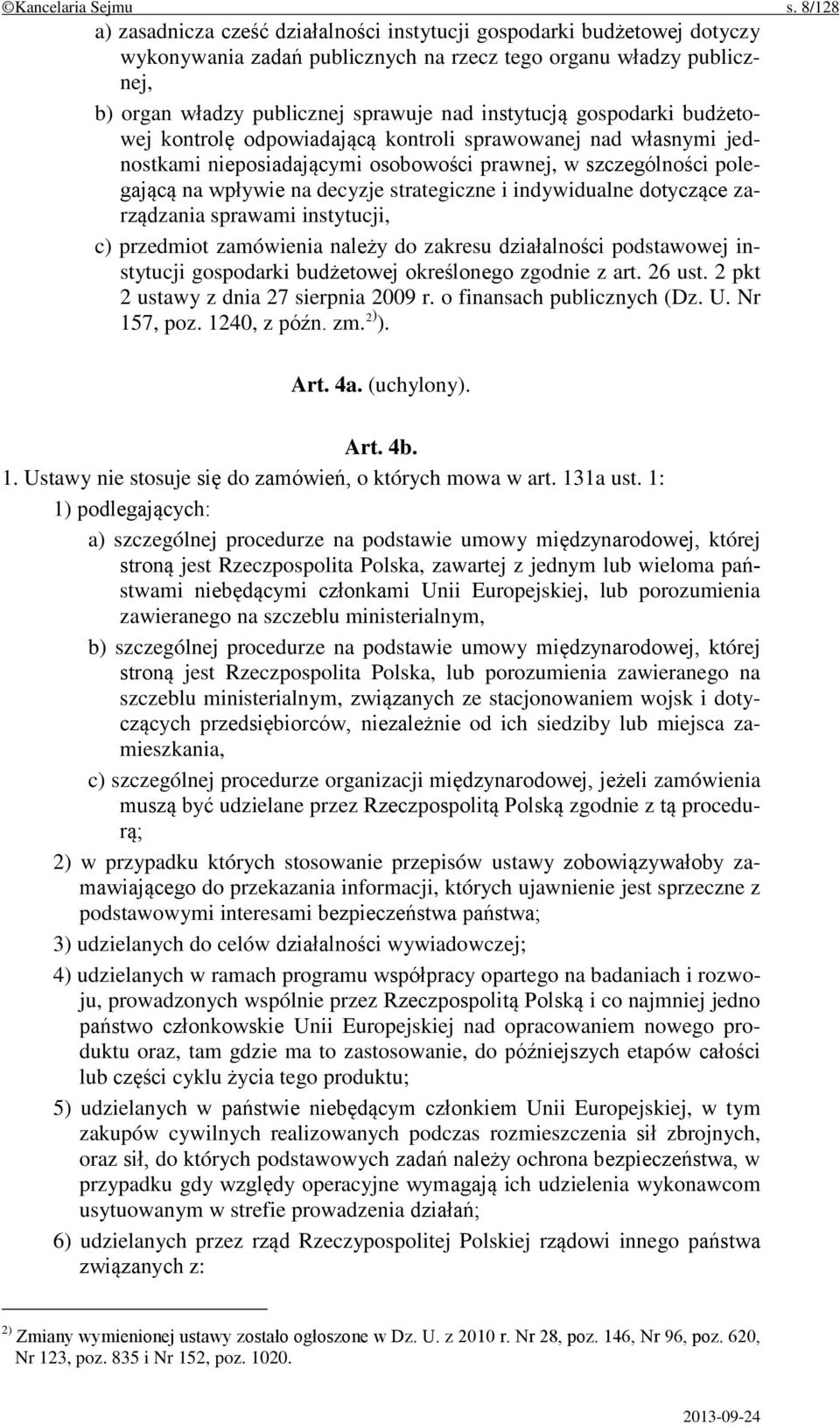 instytucją gospodarki budżetowej kontrolę odpowiadającą kontroli sprawowanej nad własnymi jednostkami nieposiadającymi osobowości prawnej, w szczególności polegającą na wpływie na decyzje