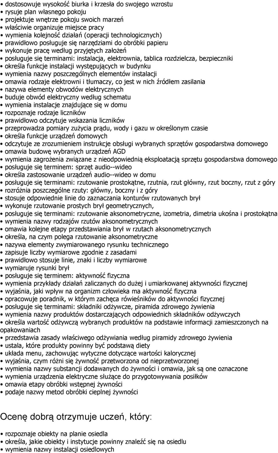 zużycia prądu, wody i gazu w określonym czasie omawia budowę wybranych urządzeń AGD wymienia zagrożenia związane z nieodpowiednią eksploatacją sprzętu gospodarstwa domowego określa zastosowanie