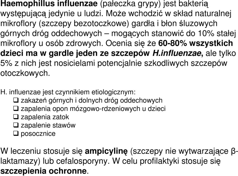 Ocenia sięŝe 60-80% wszystkich dzieci ma w gardle jeden ze szczepów H.