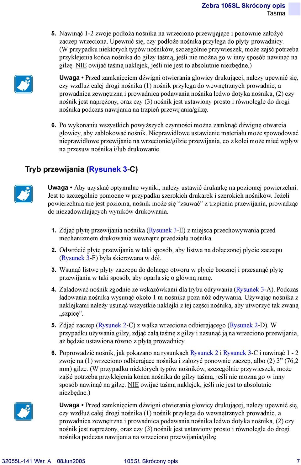 NIE owijać taśmą naklejek, jeśli nie jest to absolutnie niezbędne.