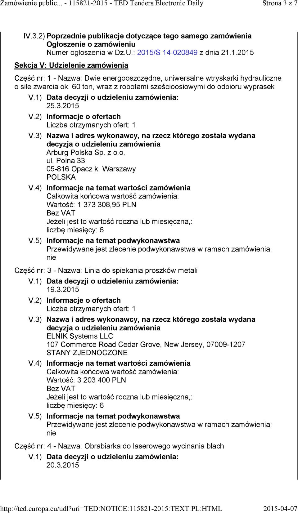 60 ton, wraz z robotami sześcioosiowymi do odbioru wyprasek 25.3.2015 Arburg Polska Sp. z o.o. ul. Polna 33 05-816 Opacz k.