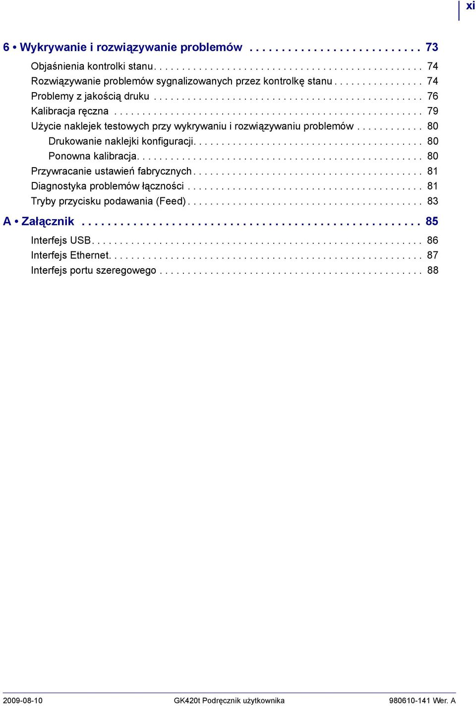 ........... 80 Drukowanie naklejki konfiguracji......................................... 80 Ponowna kalibracja................................................... 80 Przywracanie ustawień fabrycznych.