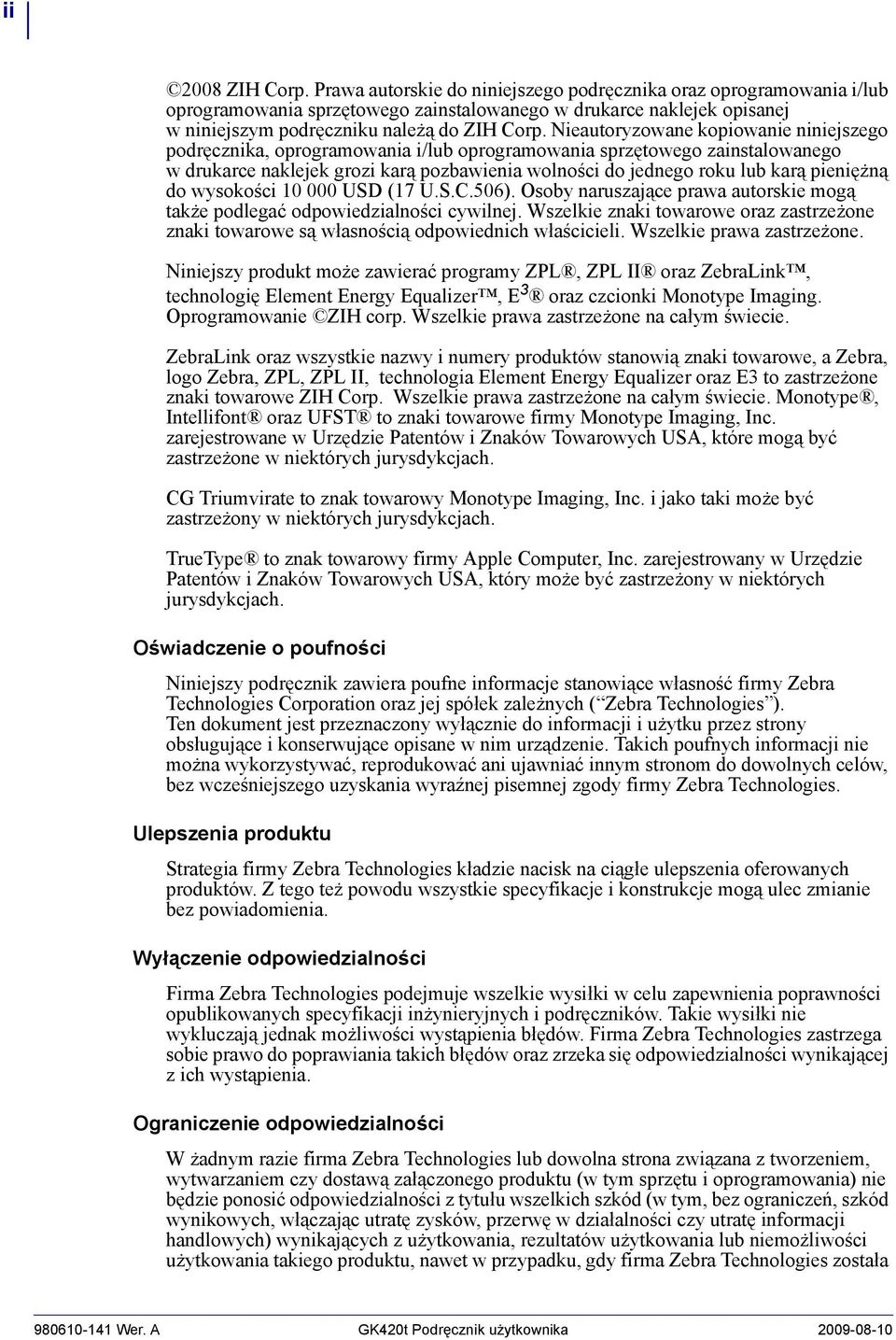 Nieautoryzowane kopiowanie niniejszego podręcznika, oprogramowania i/lub oprogramowania sprzętowego zainstalowanego w drukarce naklejek grozi karą pozbawienia wolności do jednego roku lub karą