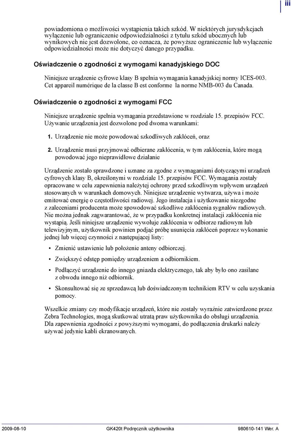 odpowiedzialności może nie dotyczyć danego przypadku. Oświadczenie o zgodności z wymogami kanadyjskiego DOC Niniejsze urządzenie cyfrowe klasy B spełnia wymagania kanadyjskiej normy ICES-003.