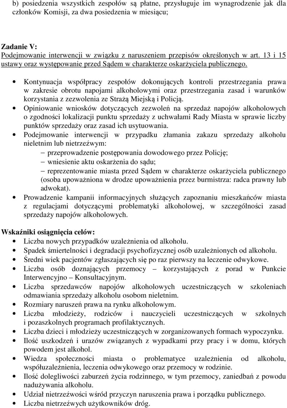 Kontynuacja współpracy zespołów dokonujących kontroli przestrzegania prawa w zakresie obrotu napojami alkoholowymi oraz przestrzegania zasad i warunków korzystania z zezwolenia ze Strażą Miejską i
