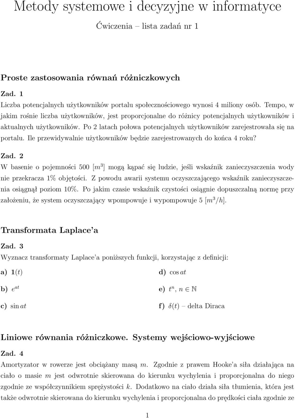 Po 2 latach połowa potencjalnych użytkowników zarejetrowała ię na portalu. Ile przewidywalnie użytkowników będzie zarejetrowanych do końca 4 roku? Zad.