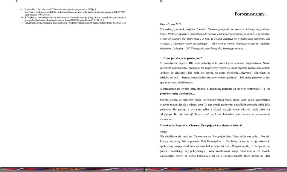 Četvernojezični rječnik prava Europske unije [w:] http://norma.hidra.hr/rjecnik/ (sprawdzono 19.05.2013r.). Porozmawiajmy Zagrzeb, maj 2013.