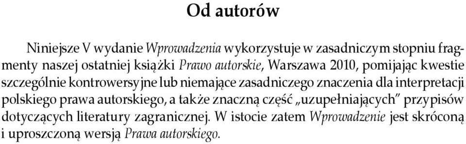 zasadniczego znaczenia dla interpretacji polskiego prawa autorskiego, a także znaczną część uzupełniających