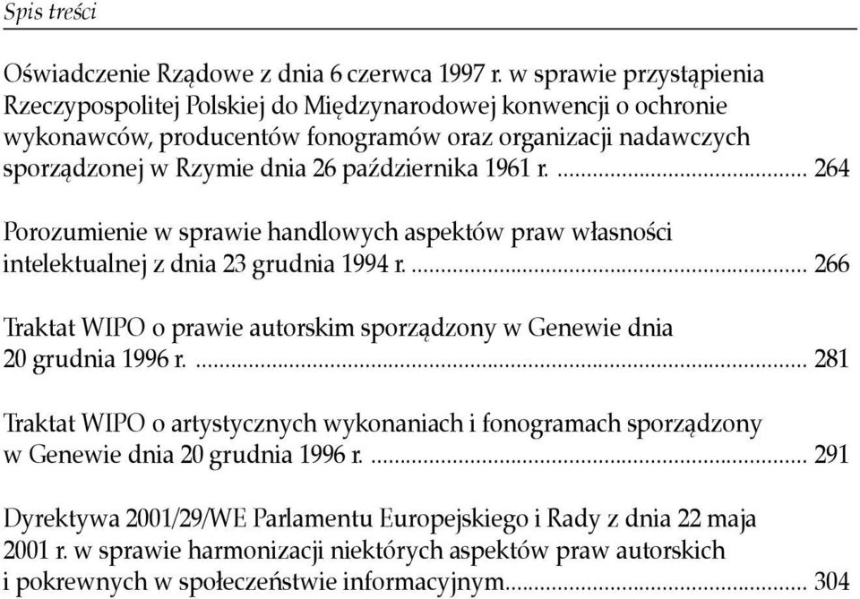 października 1961 r.... 264 Porozumienie w sprawie handlowych aspektów praw własności intelektualnej z dnia 23 grudnia 1994 r.
