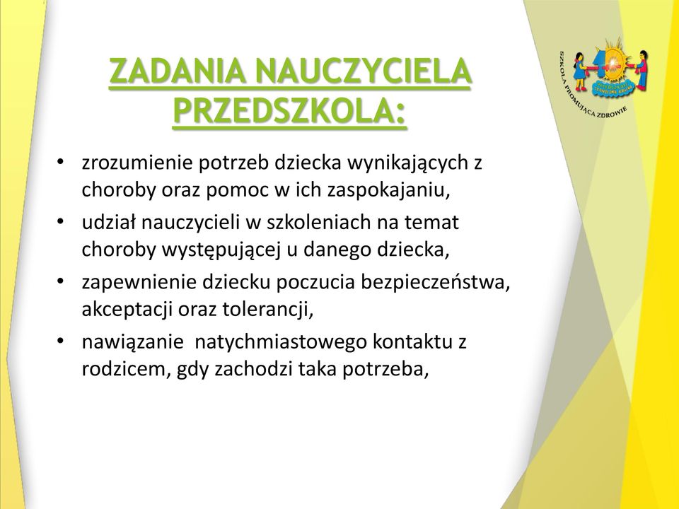 występującej u danego dziecka, zapewnienie dziecku poczucia bezpieczeństwa, akceptacji