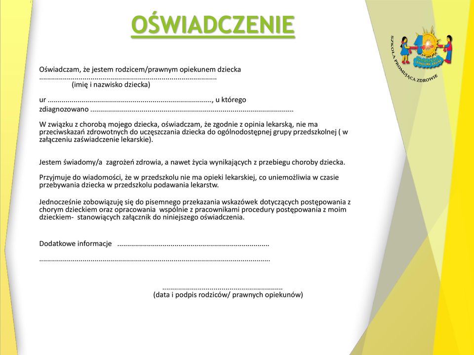 zaświadczenie lekarskie). Jestem świadomy/a zagrożeń zdrowia, a nawet życia wynikających z przebiegu choroby dziecka.