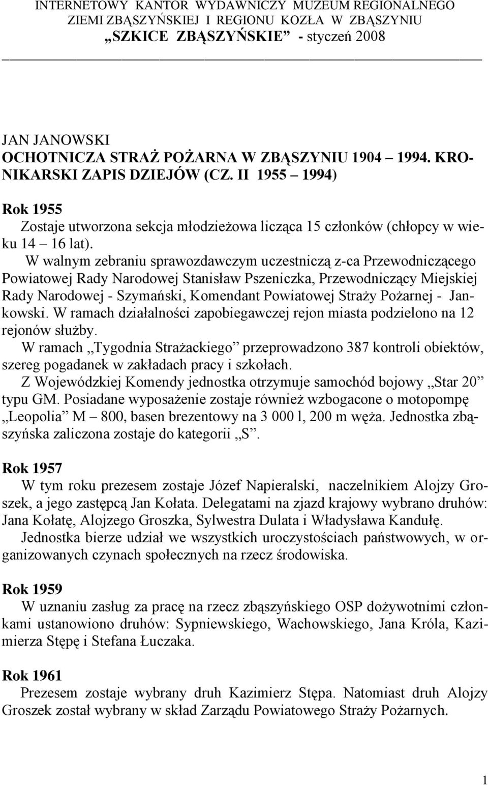 W walnym zebraniu sprawozdawczym uczestniczą z-ca Przewodniczącego Powiatowej Rady Narodowej Stanisław Pszeniczka, Przewodniczący Miejskiej Rady Narodowej - Szymański, Komendant Powiatowej Straży