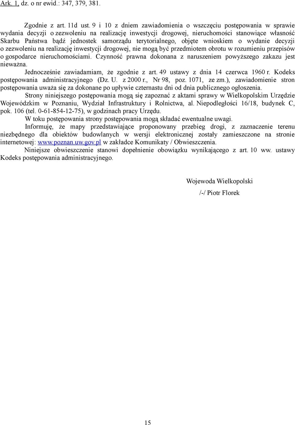 samorządu terytorialnego, objęte wnioskiem o wydanie decyzji o zezwoleniu na realizację inwestycji drogowej, nie mogą być przedmiotem obrotu w rozumieniu przepisów o gospodarce nieruchomościami.