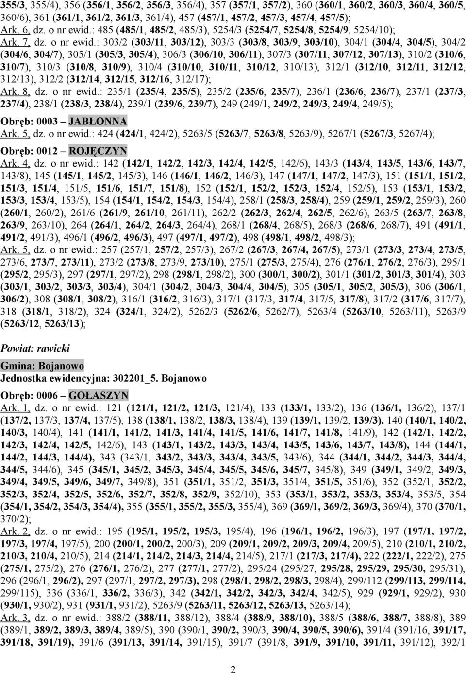 : 485 (485/1, 485/2, 485/3), 5254/3 (5254/7, 5254/8, 5254/9, 5254/10); Ark. 7, dz. o nr ewid.