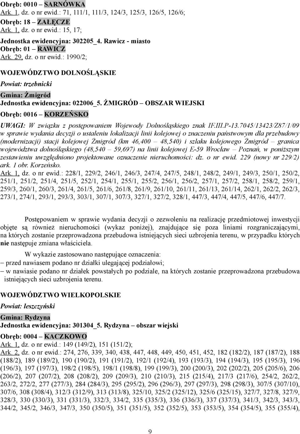 ŻMIGRÓD OBSZAR WIEJSKI Obręb: 0016 KORZEŃSKO UWAGI: W związku z postępowaniem Wojewody Dolnośląskiego znak IF.III.P-13.