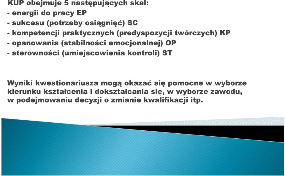 sterowności (umiejscowienia kontroli) ST Wyniki kwestionariusza mogą okazać się pomocne w wyborze