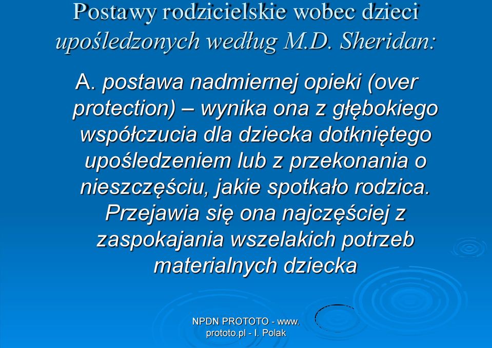 dziecka dotkniętego upośledzeniem lub z przekonania o nieszczęściu, jakie spotkało