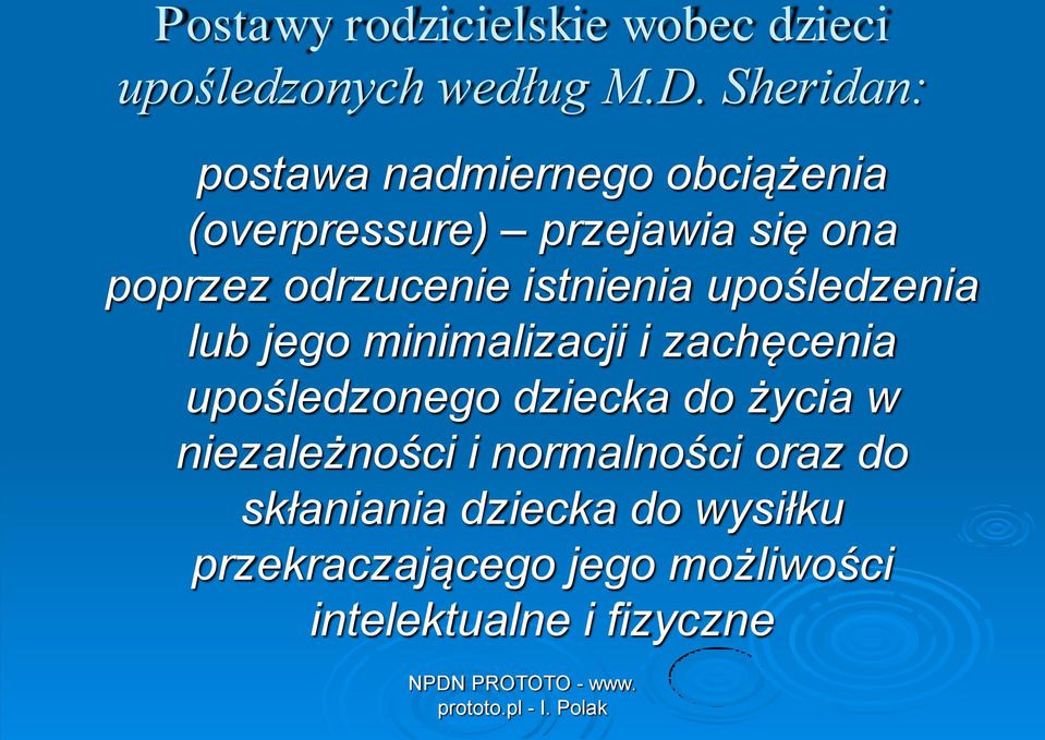 istnienia upośledzenia lub jego minimalizacji i zachęcenia upośledzonego dziecka do życia w