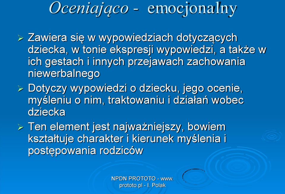 wypowiedzi o dziecku, jego ocenie, myśleniu o nim, traktowaniu i działań wobec dziecka Ten