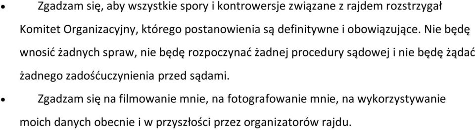 Nie będę wnosić żadnych spraw, nie będę rozpoczynać żadnej procedury sądowej i nie będę żądać żadnego