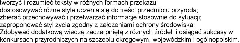 styl życia zgodny z założeniami ochrony środowiska; Zdobywać dodatkową wiedzę zaczerpniętą z różnych