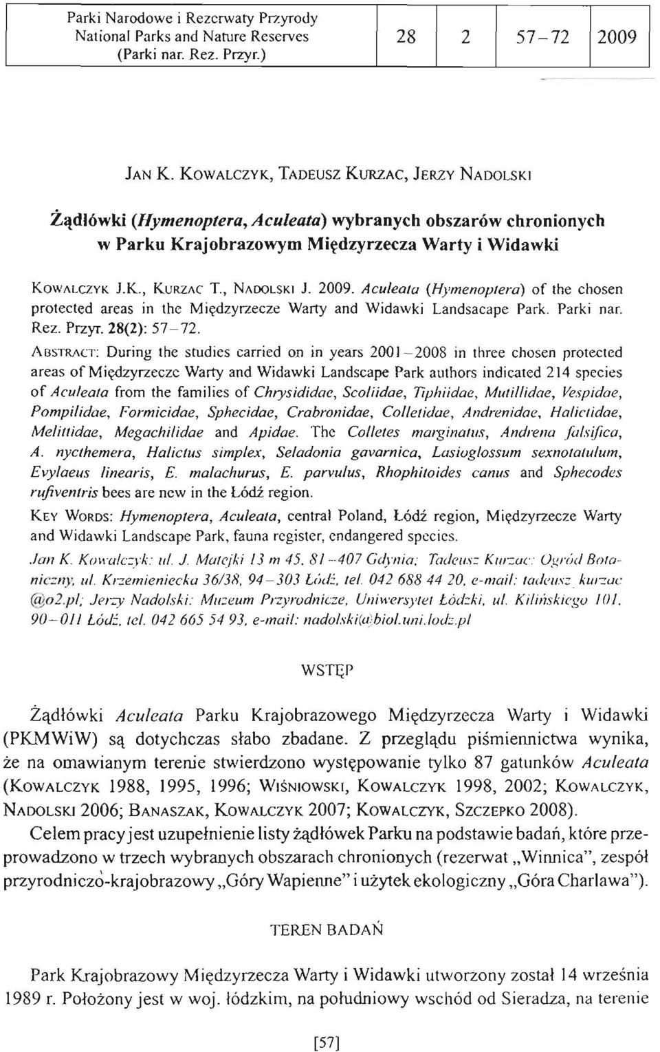 2009. Aculeata (Hym enopiera) of the chose n protected are as in the Mię dzyrzec z e Warty and Wid awk i Land sacape Park. Parki nar. Rez. Przyr. 28(2): 57-72.