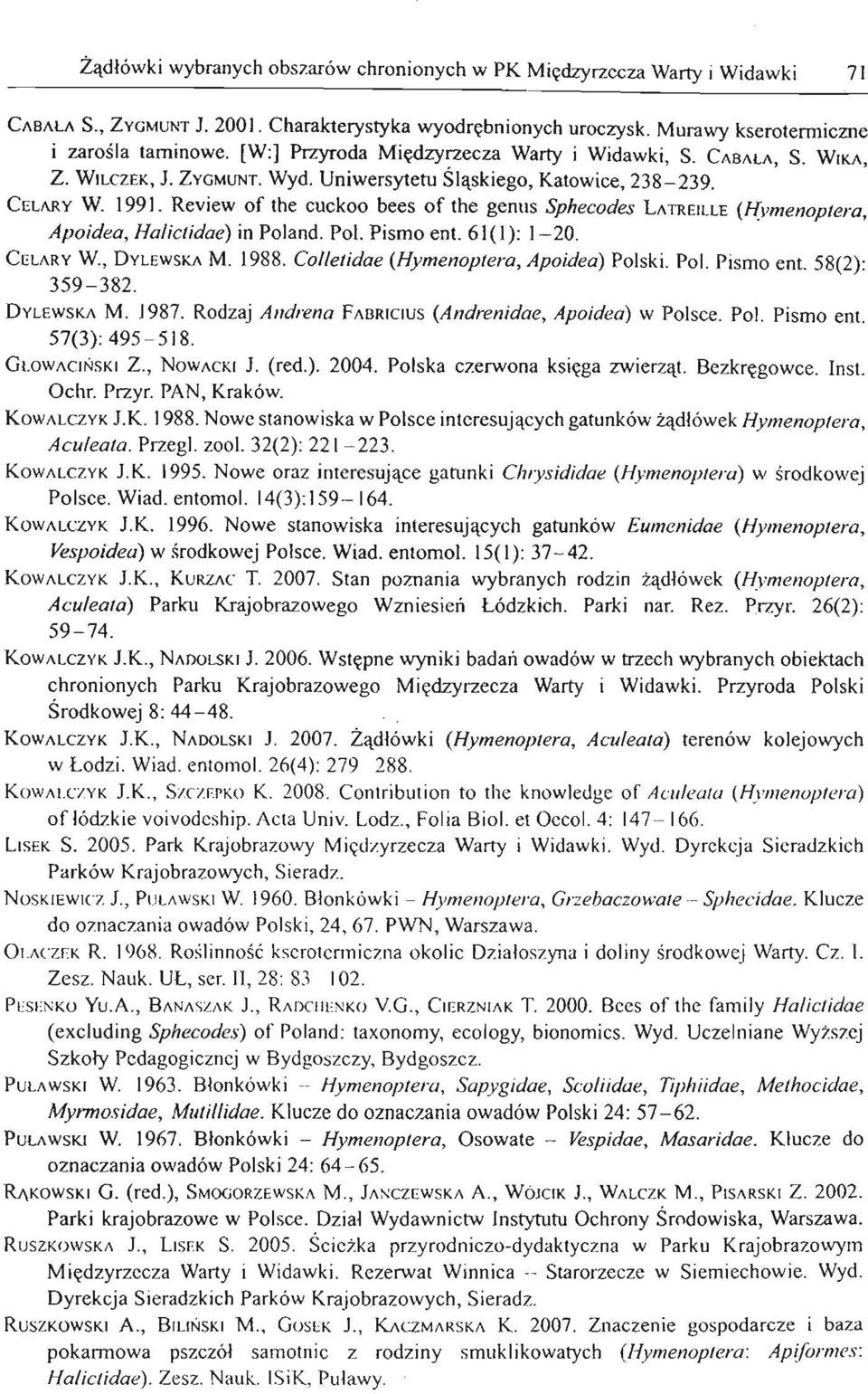 Review of the cuckoo bees of the genus Sphecodes LATREILLE (Hymenoptera, Apoidea, Halictidae) in Poland. Pol. Pismo ent. 61(I): 1-20. CELARY w., DYLEWSKA M. 1988.