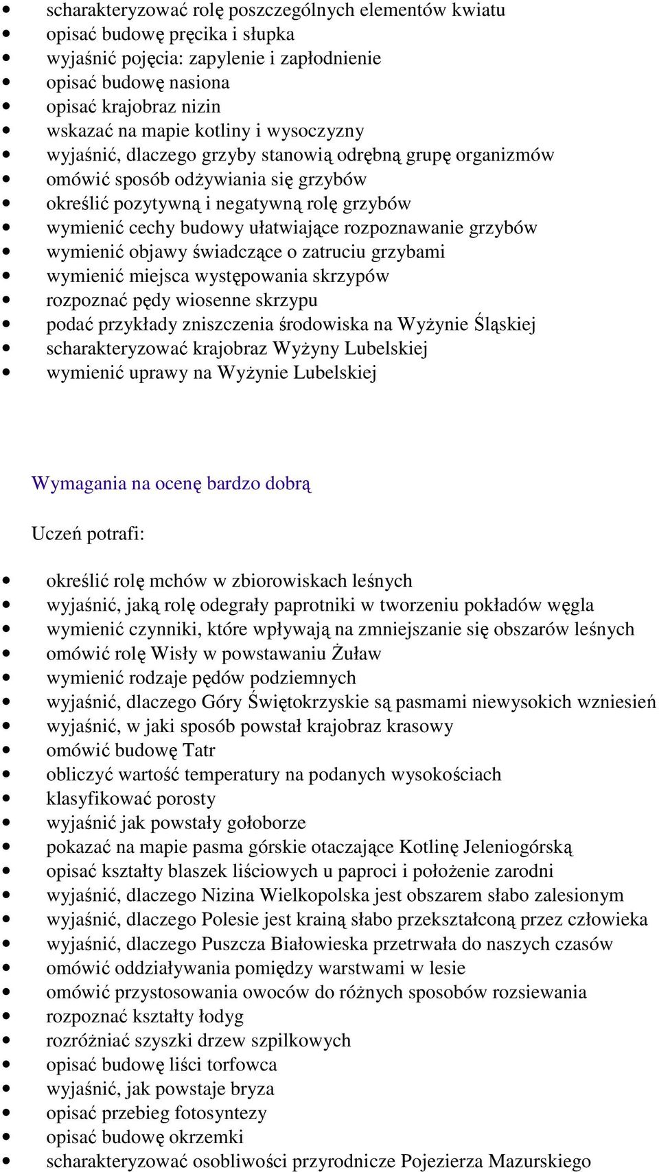 grzybów wymienić objawy świadczące o zatruciu grzybami wymienić miejsca występowania skrzypów rozpoznać pędy wiosenne skrzypu podać przykłady zniszczenia środowiska na WyŜynie Śląskiej