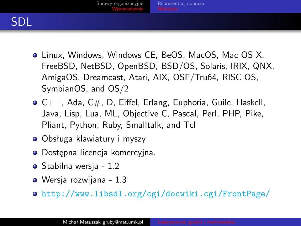 Java, Lisp, Lua, ML, Objective C, Pascal, Perl, PHP, Pike, Pliant, Python, Ruby, Smalltalk, and Tcl Obsługa klawiatury i