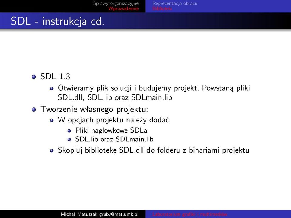 lib Tworzenie własnego projektu: W opcjach projektu należy dodać Pliki