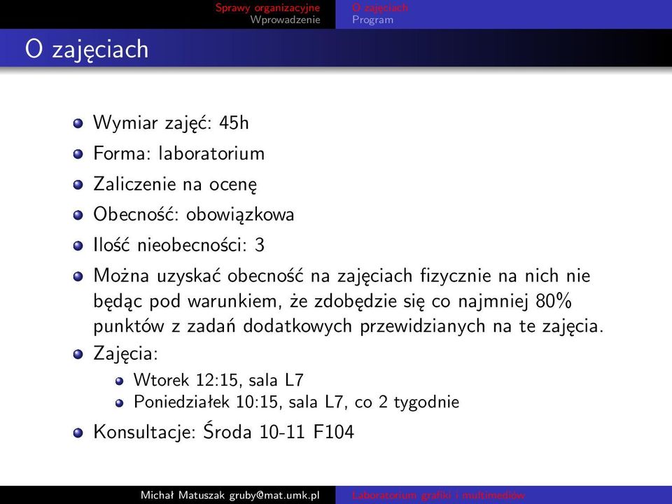 warunkiem, że zdobędzie się co najmniej 80% punktów z zadań dodatkowych przewidzianych na te zajęcia.