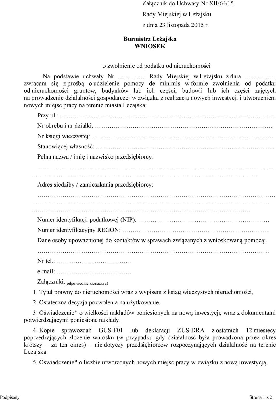 zajętych na prowadzenie działalności gospodarczej w związku z realizacją nowych inwestycji i utworzeniem nowych miejsc pracy na terenie miasta Leżajska: Przy ul.:. Nr obrębu i nr działki:.